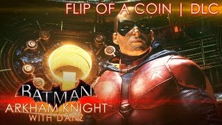 FLIP OF A COIN | Batman: Arkham Knight DLC with Danz