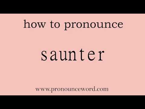 saunter. How to pronounce the english word saunter .Start with S. Learn from me.