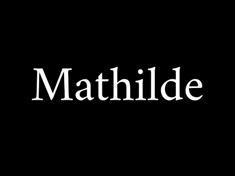 How to Pronounce Mathilde (French Name)