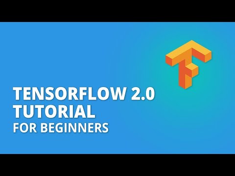 TensorFlow 2.0 Tutorial for Beginners