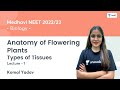 Anatomy Of Flowering Plants Types Of Tissues L1 NEET 2022 23 Komal Yadav