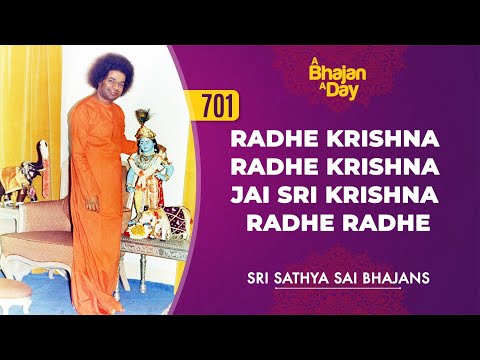 701 - Radhe Krishna Radhe Krishna Jai Sri Krishna Radhe Radhe | Sri Sathya Sai Bhajans