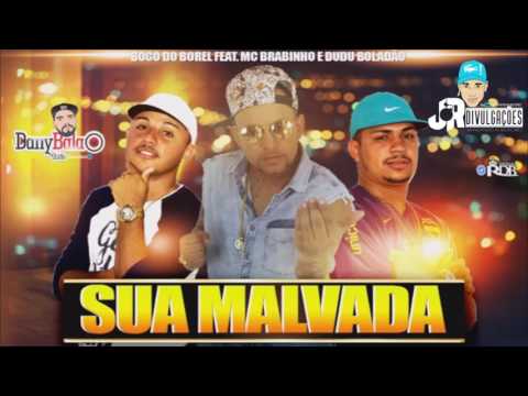 MC BOCO DO BOREL FEAT.  MC BRABINHO E DUDU BOLADÃO - SUA MALVADA - MUSICA NOVA 2017
