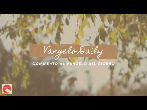Vangelo Daily - Lettura e Commento al Vangelo del 21 Febbraio 2022