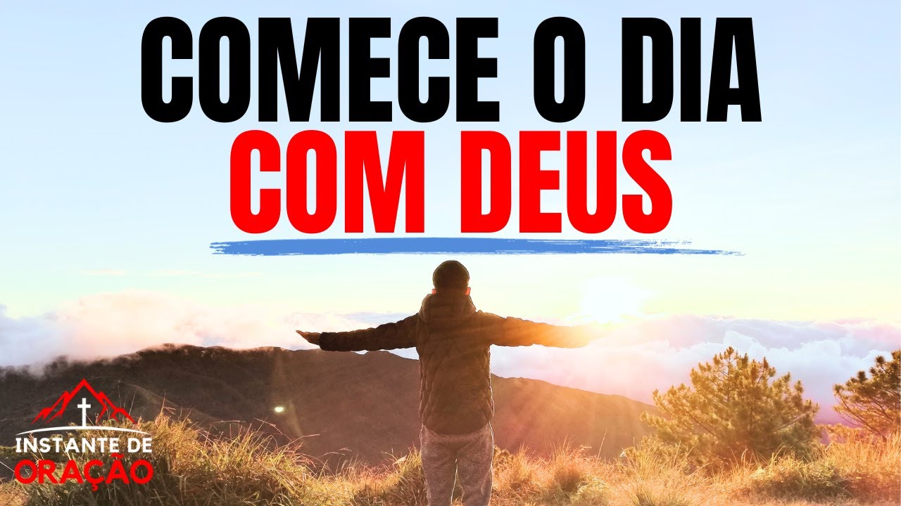 COMECE O SEU DIA NA PRESENÇA DE DEUS!