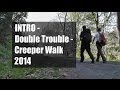 INTRO - Double Trouble - Creeper Walk 2014