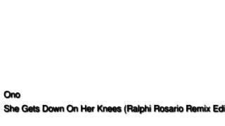 Ono - She Gets Down On Her Knees (Ralphi Rosario Radio Edit)