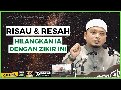 USTAZ WADI ANNUAR - SEMUA ORANG ADA RISAU RESAH, HILANGKAN IA DENGAN ZIKIR INI