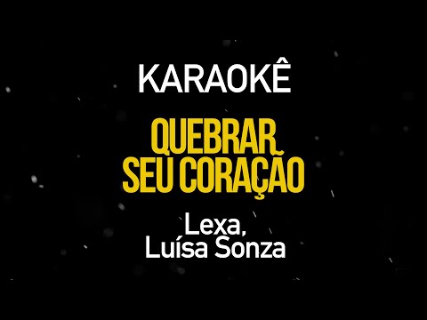 Quebrar Seu Coração - Lexa, Luísa Sonza (Karaokê Version)
