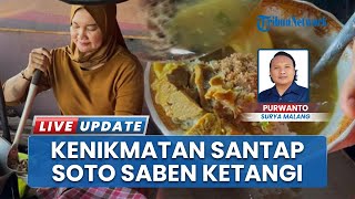 Kuliner Wajib di Malang, Soto Kambing di Warung Soto Saben Ketangi Jadi Favorit Pecinta Makan