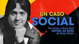 Un caso social - Tito Gomez & Grupo Gale