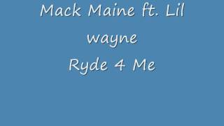 Mack Maine ft Lil wayne- Ryde 4 Me