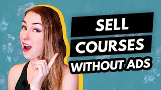How to Sell Online Courses WITHOUT Paid Ads (DO THIS INSTEAD!)
