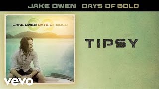 Jake Owen - Tipsy (Audio)