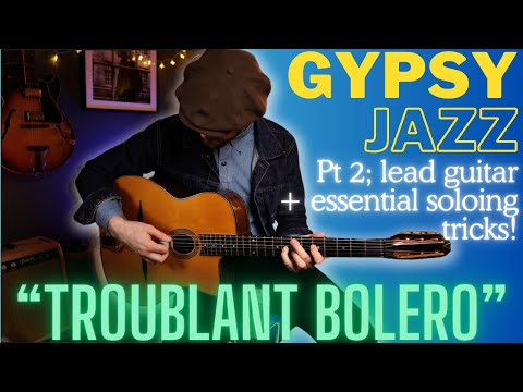 "Troublant Bolero" stunning melody + must know gypsy jazz soloing tricks! Django Reinhardt (Part 2)