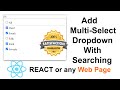 How To Create a Multi-Select Checkbox Dropdown with Searching in REACT JS OR on a Web Page