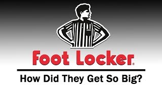 How Did FOOT LOCKER Get So Big?