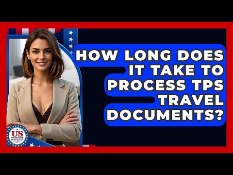 How Long Does It Take To Process TPS Travel Documents? - US Citizenship Immigration Guide