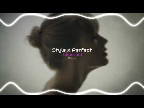 Style x Perfect - Taylor Swift & Harry Styles // Audio Edit