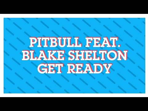 Pitbull feat. Blake Shelton - Get Ready