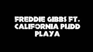 Freddie Gibbs(Feat. California Pudd)- Playa