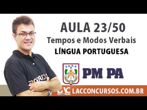 Aula 23/60 - Concurso PM PA 2016 - Tempos e Modos Verbais