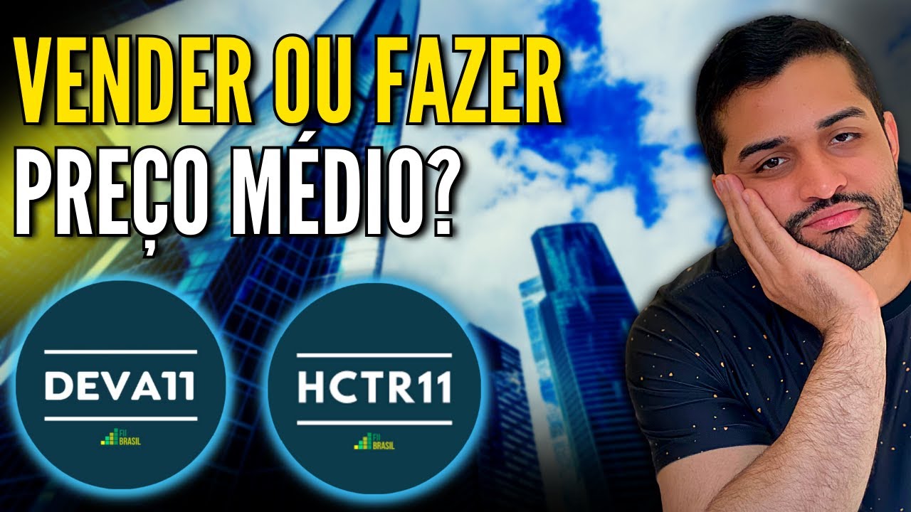 O que fazer com suas cotas de HCTR11 e DEVA11? Os fundos poderão colapsar? Vender o quanto antes?