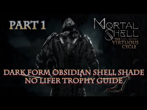 Mortal Shell - The Virtuous Cycle Run With Dark Form Obsidian Shell Shade [Part 1] (No Lifer Trophy)