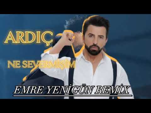 Dj Emre Yenigün ft. Ardıç - Ne Severmişim (Remix)