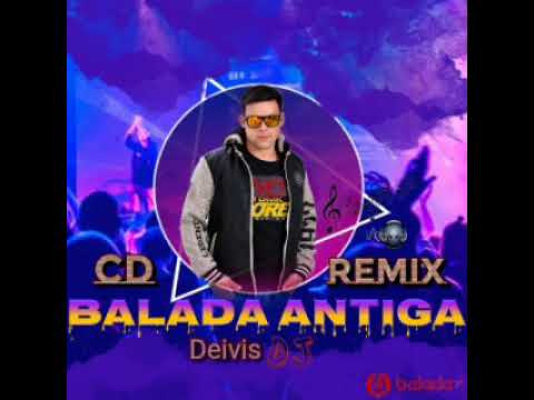 BALADA ANTIGA REMIX - DEIVIS DJ