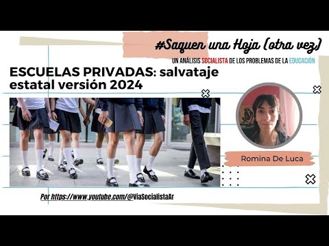 Escuelas privadas: salvataje estatal versión 2024 – Saquen Una Hoja. Romina De Luca