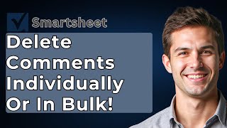 How To Delete Comments In Smartsheet - Individually Or In Bulk! [2026 Guide]