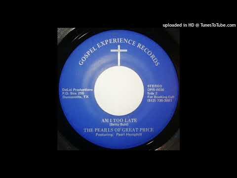 Unknown Gospel Soul 45 Pearls Of Great Price - Am I Too Late