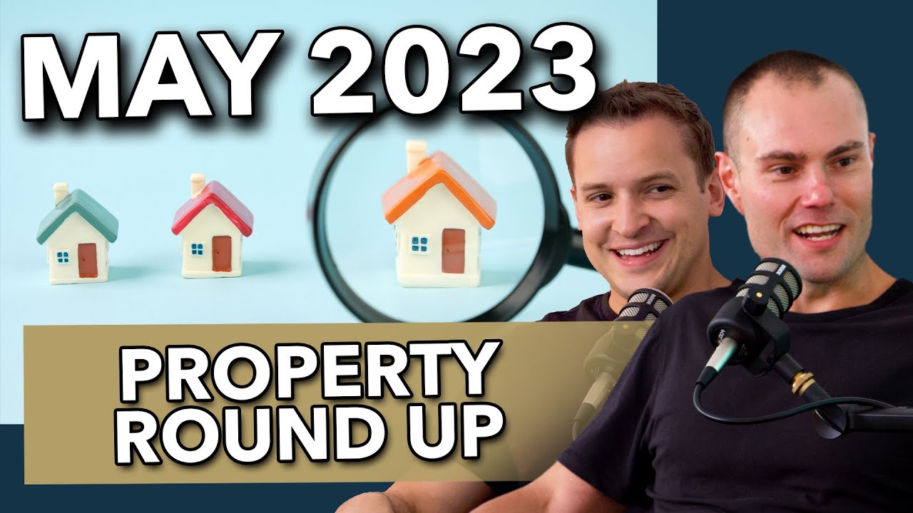 EP 25: May 2023 Property Round Up
