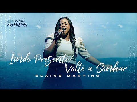 Elaine Martins - Lindo Presente/ Volte a Sonhar | Conferência Profetizando às Mulheres 2019