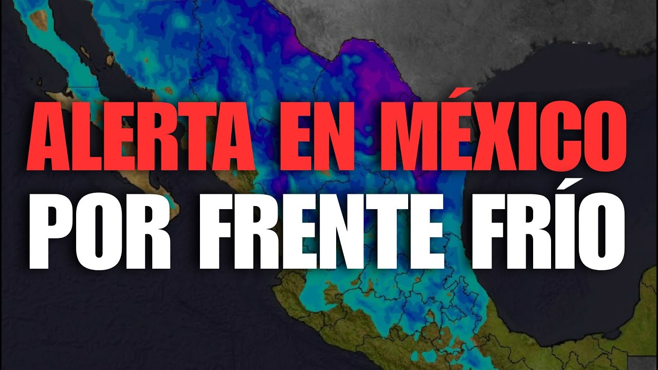 ¿MÉXICO se CONGELARÁ con EL AIRE ÁRTICO del FRENTE FRÍO?