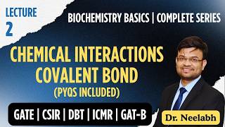 Biochemistry Basics for GATE/CSIR/DBT/GAT-B | Chemical Interactions : Covalent Bond | Lecture 2