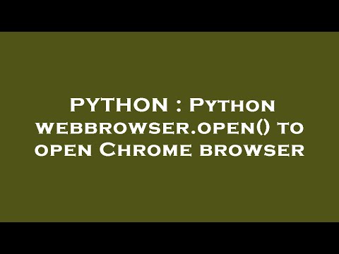 Python Python Webbrowser Open To Open Chrome Browser