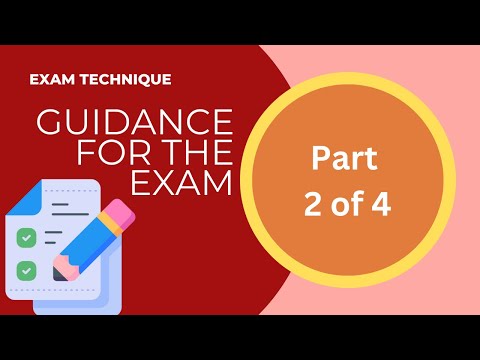Exam Technique: Part 2 - Guidance for the exam