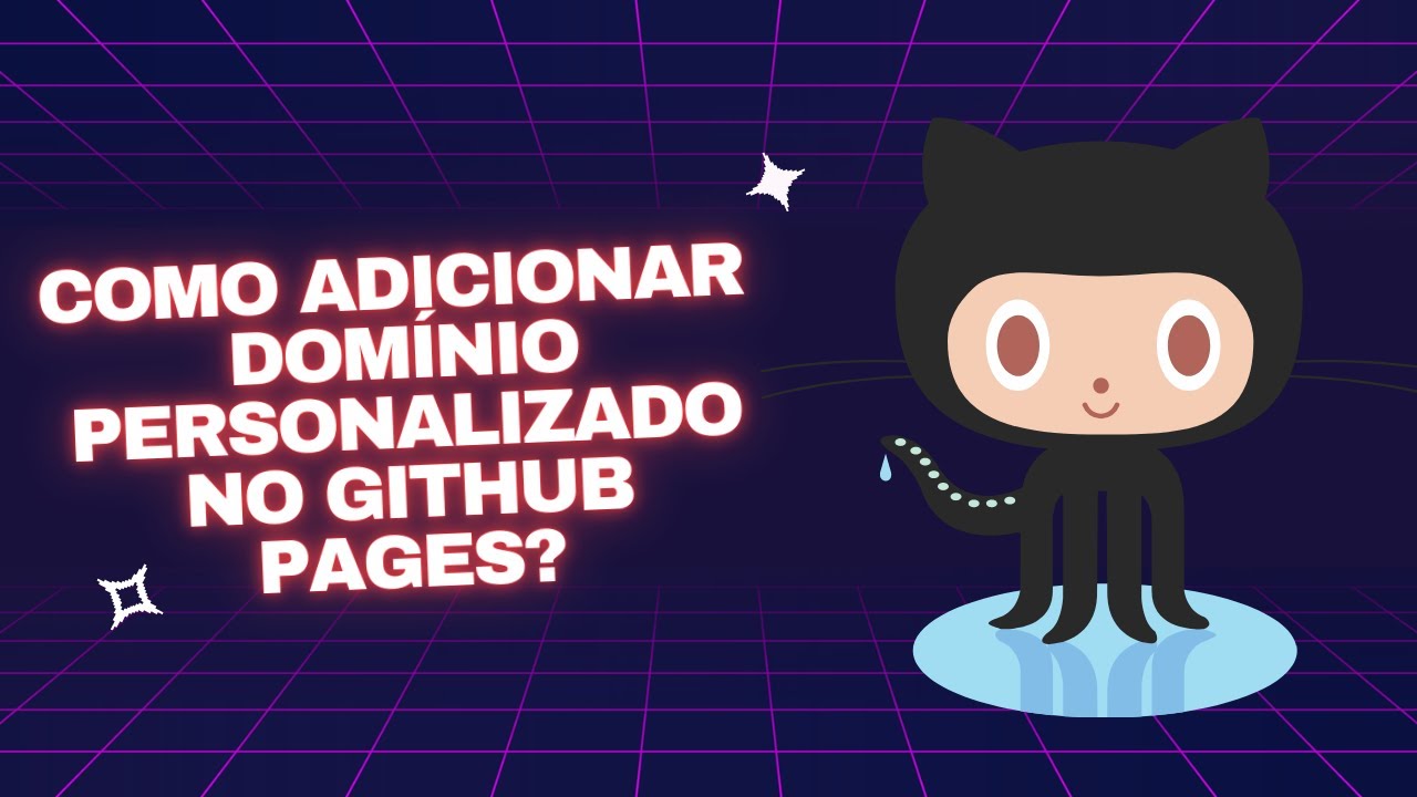 Como adicionar um domínio personalizado para o seu site utilizando o GitHub Pages em 2023