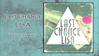 Last Chance Lisa - "A Victor's Lament"