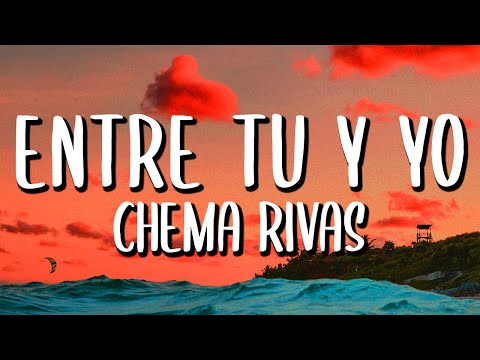Chema Rivas - Entre Tú y Yo (Letra/Lyrics) si fuiste un error, te volvería a cometer