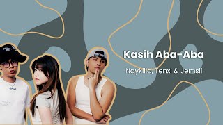 Download lagu Naykilla, Tenxi & Jemsii - Kasih Aba-Aba (Lirik Lagu Indonesia) mp3