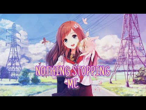 Nightcore - Nothing Stopping Me - (Lyrics)