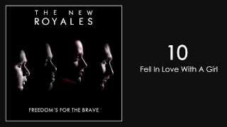 The New Royales - Fell In Love With A Girl (Freedom's for the Brave)