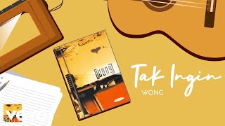 Download lagu Wong - Tak Ingin mp3 Download lagu Wong - Tak Ingin mp3