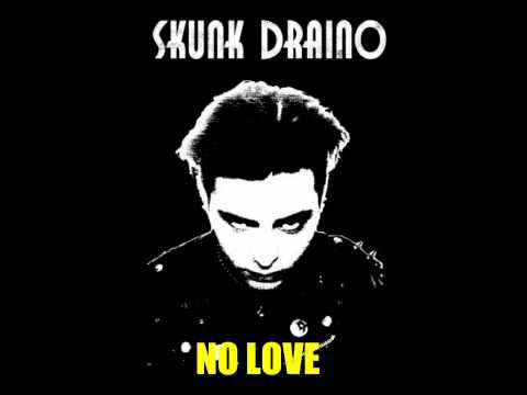 SKUNK DRAINO ( Lonesome Batz/Kat Killers/Slanderin) - NO LOVE