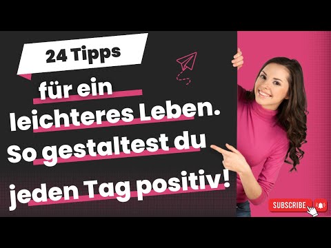 24 Tipps für ein leichteres Leben - So gestaltest du jeden Tag positiv!