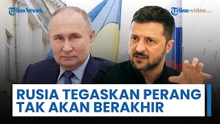 Rusia Tegaskan Perang akan Berakhir Jika Ukraina Mundur dari Wilayah yang Diklaim Miliknya