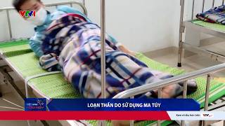 Người trẻ loạn thần vì ma túy: Chơi một lần là khó có thể quay lại | VTV24